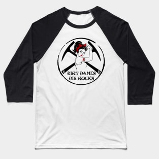 Dirt Dames Dig Rocks - Women's Rockhound designs - fossils, paleontology, geology, Baseball T-Shirt